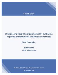 Final Evaluation for Strengthening Integral Local Development by Building the Capacities of the Municipal Authorities in Timor-Leste” EU Decentralization Project"