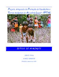 BRA/96/018 - Projeto Integrado de Proteção às Populações e Terras Indígenas da Amazônia Legal - PPTAL