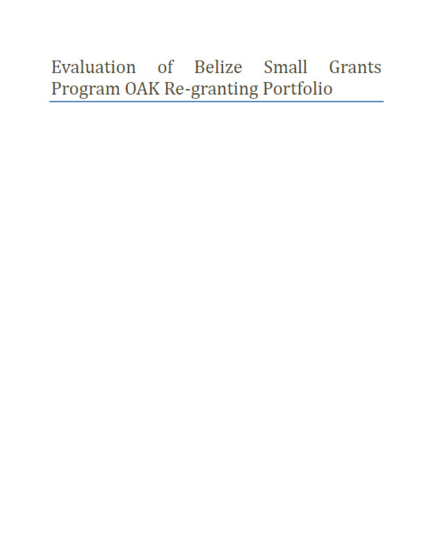Evaluation of Belize Small Grants Program OAK Re-granting Portfolio