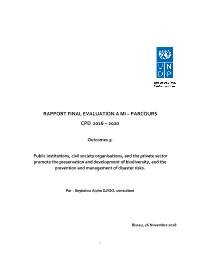 RAPPORT FINAL EVALUATION A MI – PARCOURS CPD 2016 – 2020 Outcomes 3: Public institutions, civil society organisations, and the private sector promote the preservation and development of biodiversity, and the prevention and management of disaster risks.