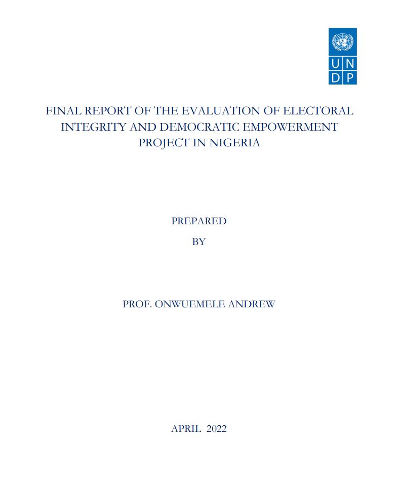 Final Report of The Evaluation of Electoral Integrity and Democratic Empowerment Project In Nigeria