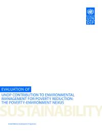 Evaluation of UNDP Contribution to Environmental Management for Poverty Reduction: The Poverty-Environment Nexus