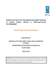 End of Project Evaluation Report for  Global Fund Grant for Strengthening Health Systems in South Sudan: Round 9 (SSD-910-G13-S) 